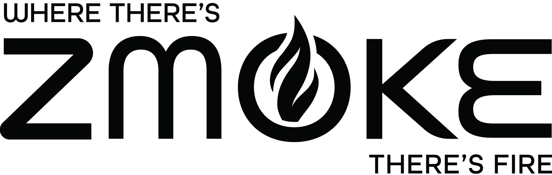 Where there's ZMOKE, there's Fire